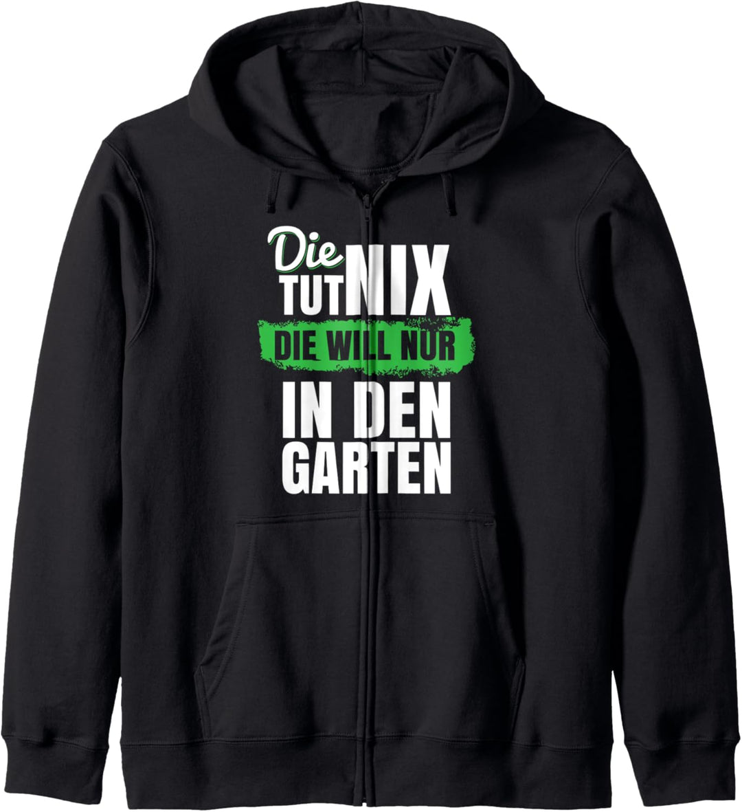 Die tut nix die will nur in den Garten I Gartenarbeit Kapuzenjacke