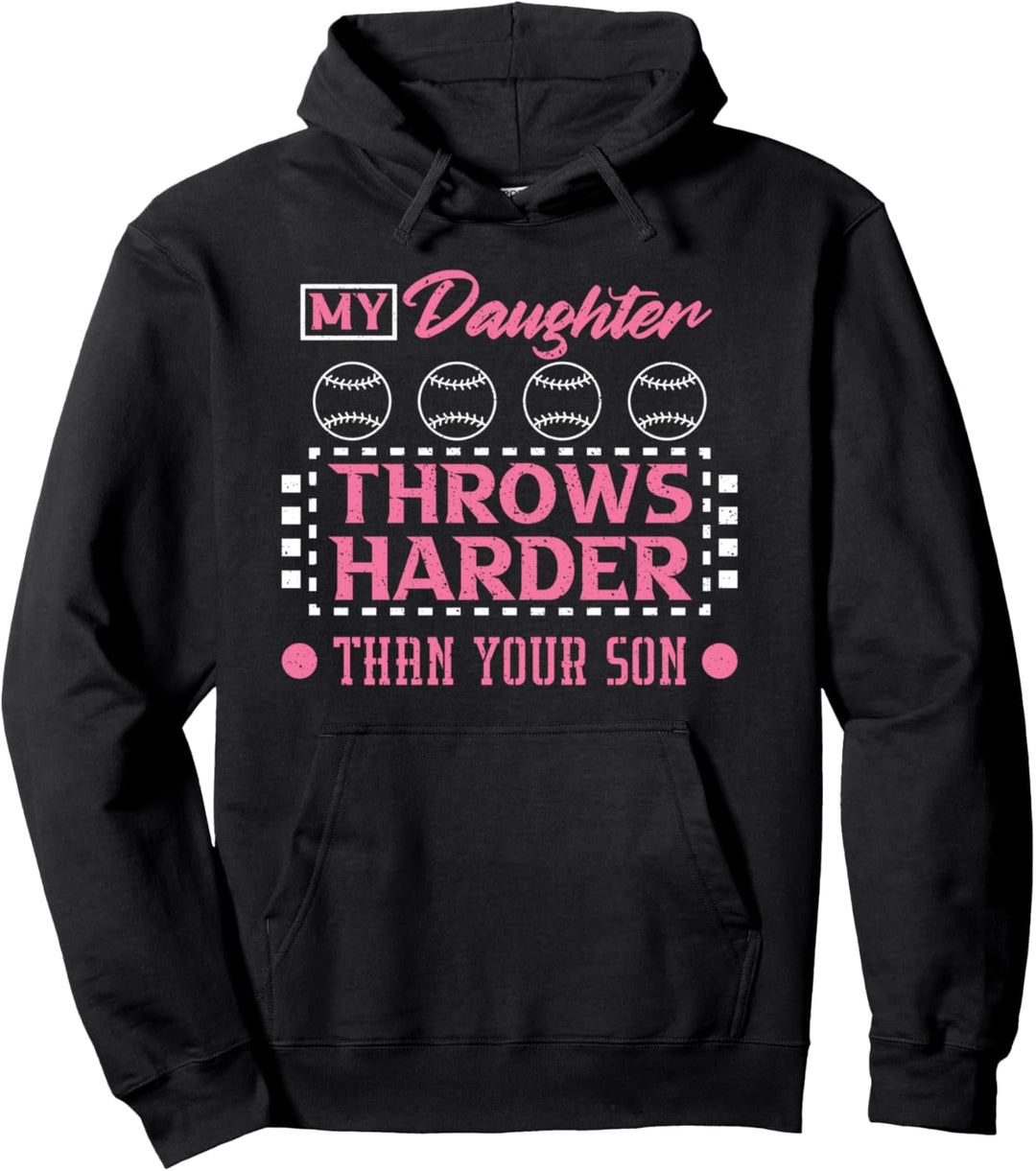 My Daughter Throws Harder Than Your Son Softball Daughter Pullover Hoodie