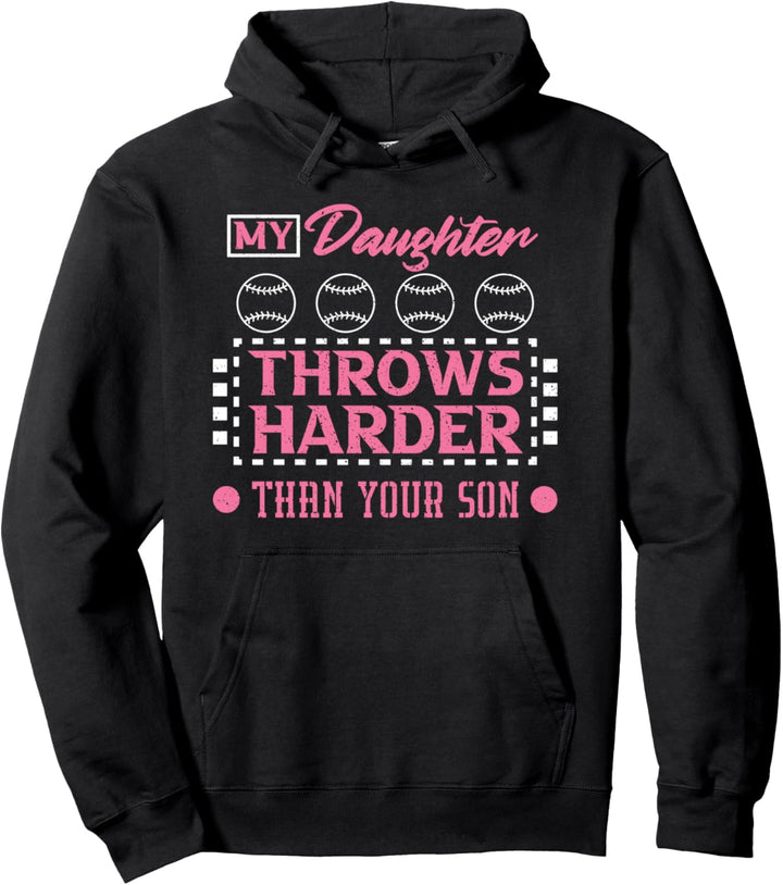 My Daughter Throws Harder Than Your Son Softball Daughter Pullover Hoodie