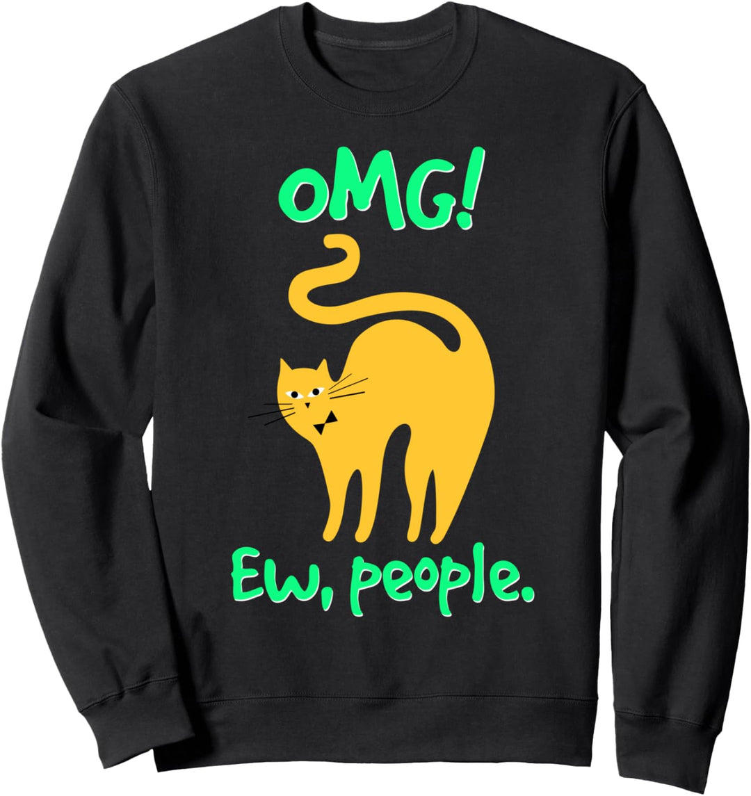 OH MEIN GOTT! Ew, Leute - Lustiges Katzengeschenk Sweatshirt