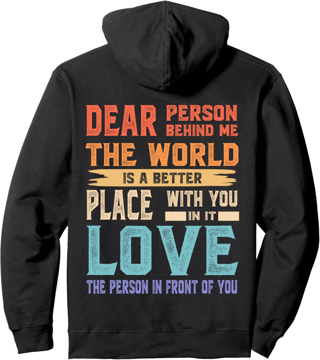 Liebe Person hinter mir Die Welt ist ein besserer Ort mit dir Pullover Hoodie