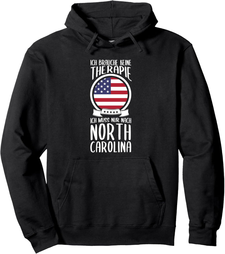 Ich Brauche Keine Therapie Ich Muss Nur Nach North Carolina Pullover Hoodie