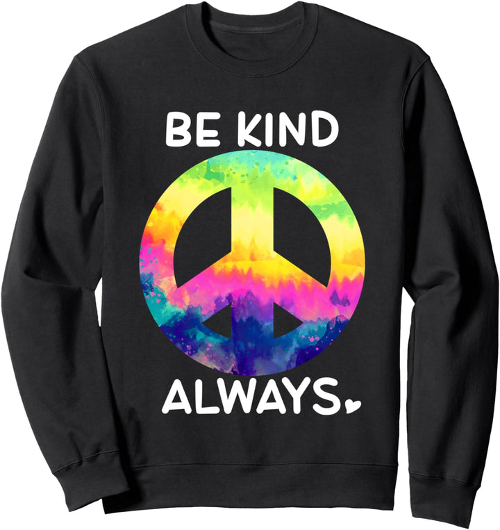 Be Kind Always Shirt,Tie Dye Peace Sign Rainbow Kindness Sweatshirt