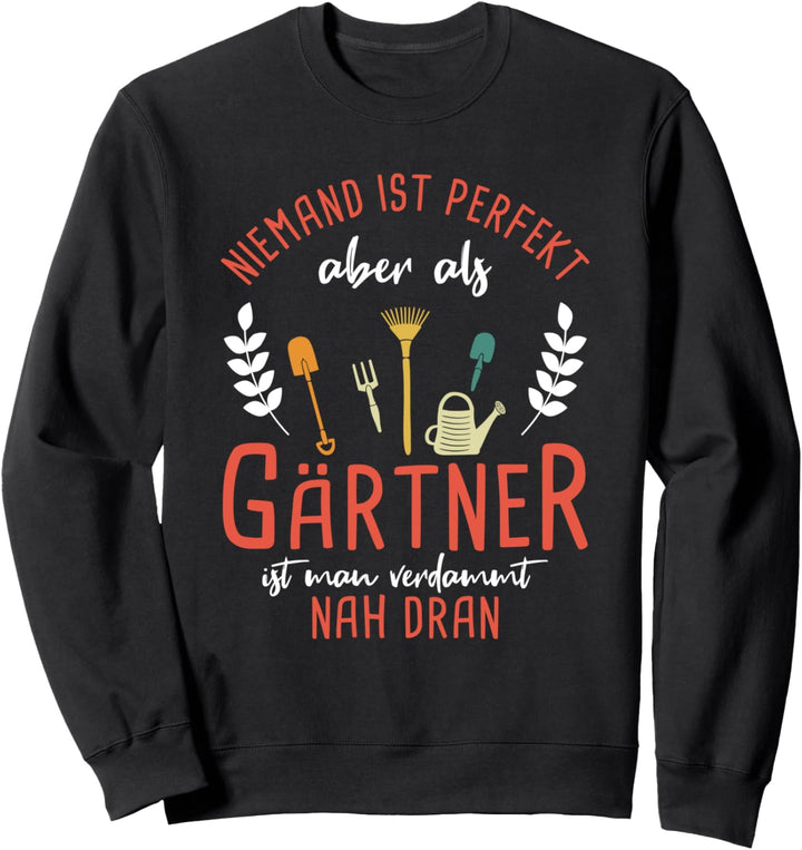Niemand ist perfekt Gärtner Lustiger Spruch Garten Vintage Sweatshirt