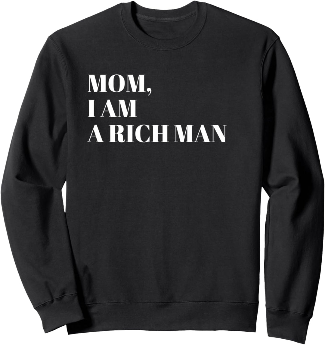 Mom I Am a Rich Man Shirt,I Am The Boss Man Top Entrepreneur Sweatshirt