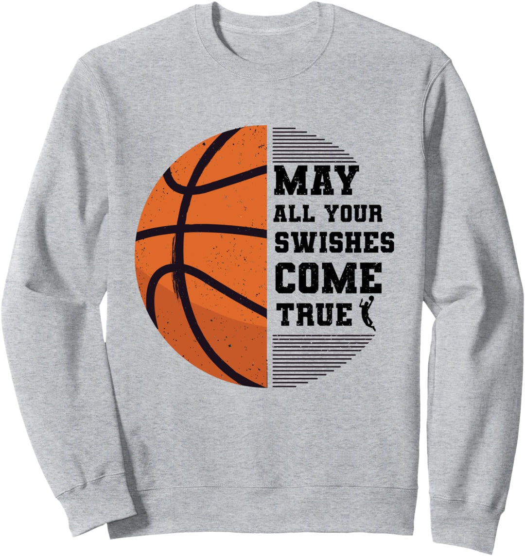 Basketball May All Your Swishes Come True für Basketballer Sweatshirt