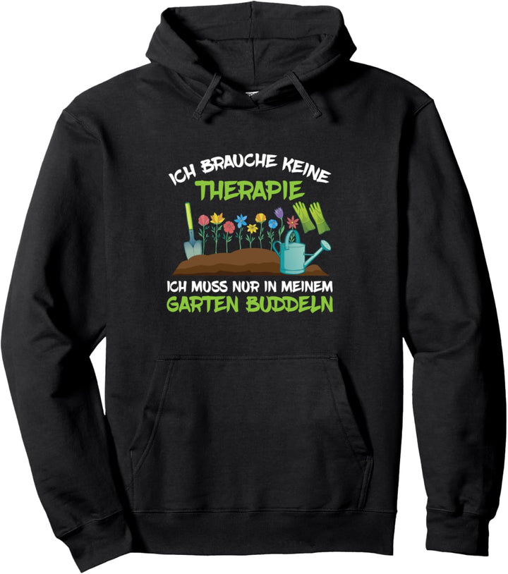 Ich Brauche Keine Therapie Nur Im Garten Buddeln Gärtner Pullover Hoodie