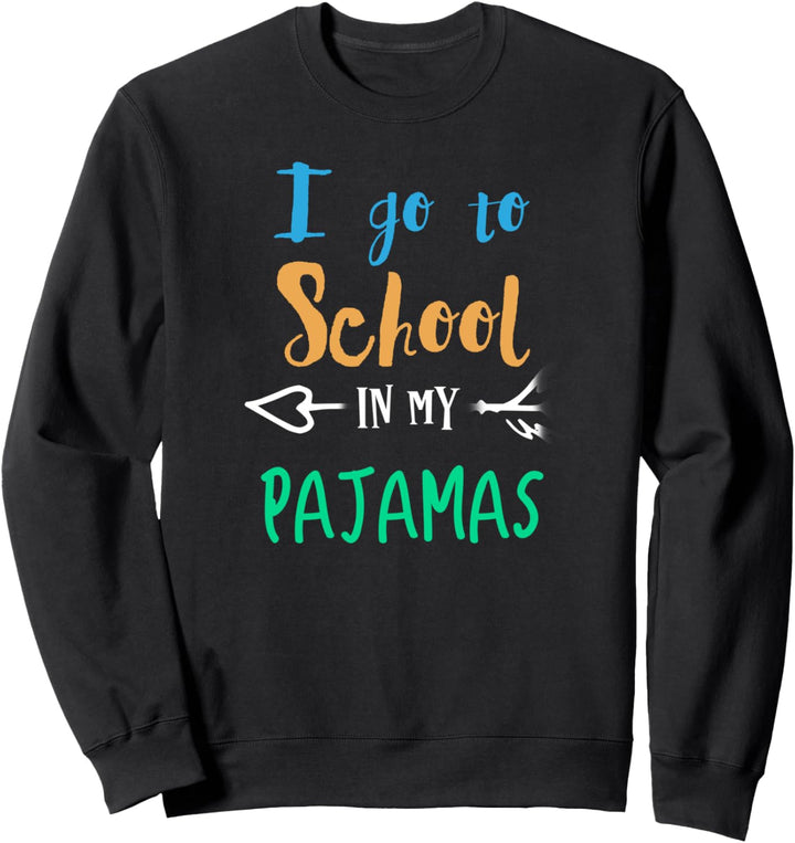 Home School Online I Go To School In My Pajamas Gift Sweatshirt