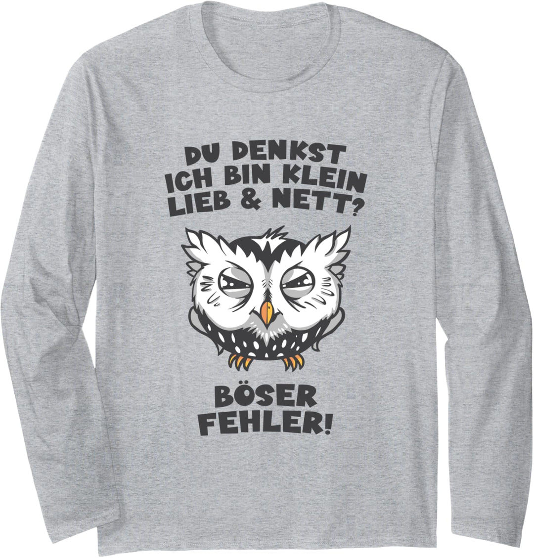 Du denkst Ich bin klein lieb und nett? Eule arbeiten süss Langarmshirt