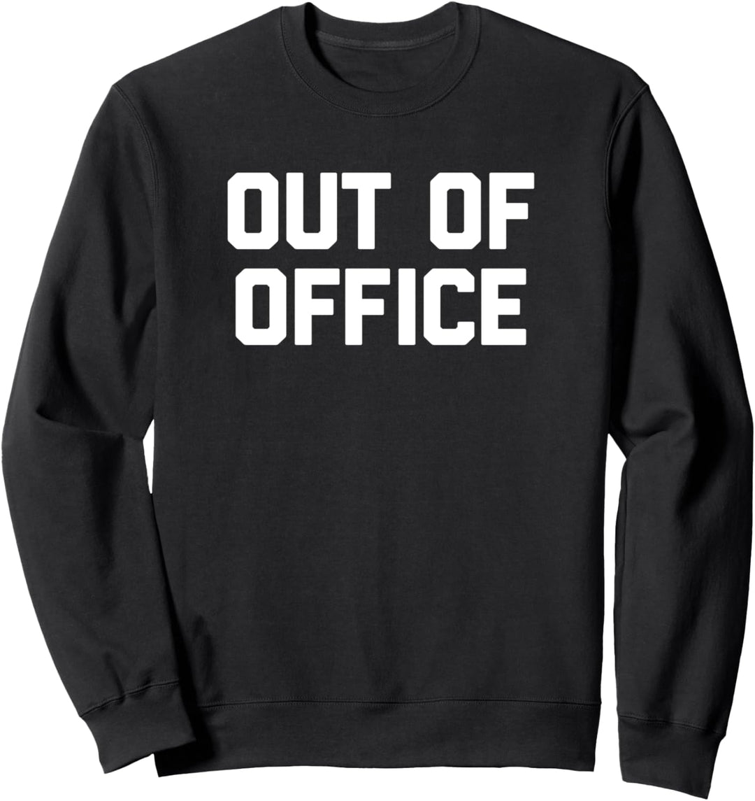 Out Of Office T-Shirt Lustig Spruch sarkastisch Arbeit Job Büro Sweatshirt
