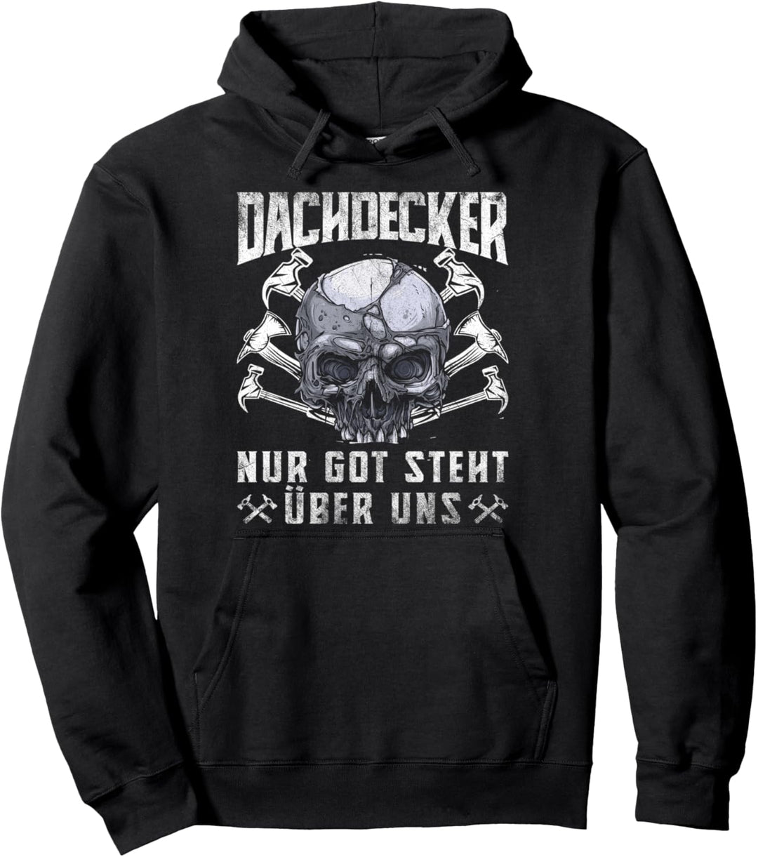 Dachdecker Nur Gott steht über uns Handwerker Geschenkidee Pullover Hoodie