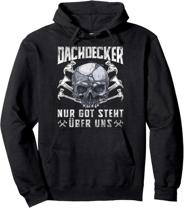 Dachdecker Nur Gott steht über uns Handwerker Geschenkidee Pullover Hoodie