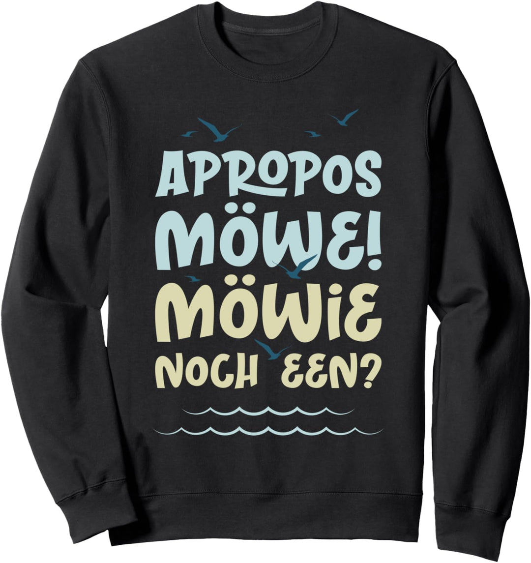 Möwie noch een? - Möwe Norddeutsch Norden Plattdeutsch Sweatshirt