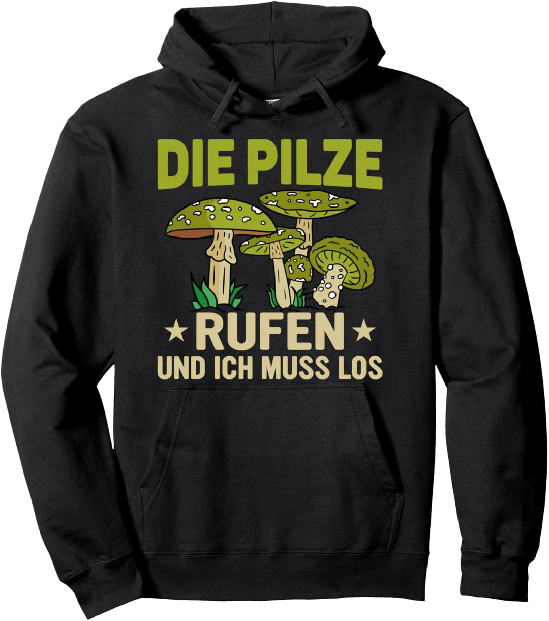 Die Pilze rufen und ich muss los, Pilzsammler Pullover Hoodie