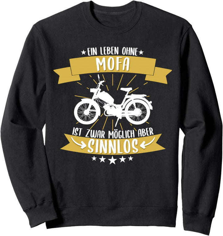 Mofa Moped Roller Motorrad lustiger Spruch Geschenkidee Sweatshirt