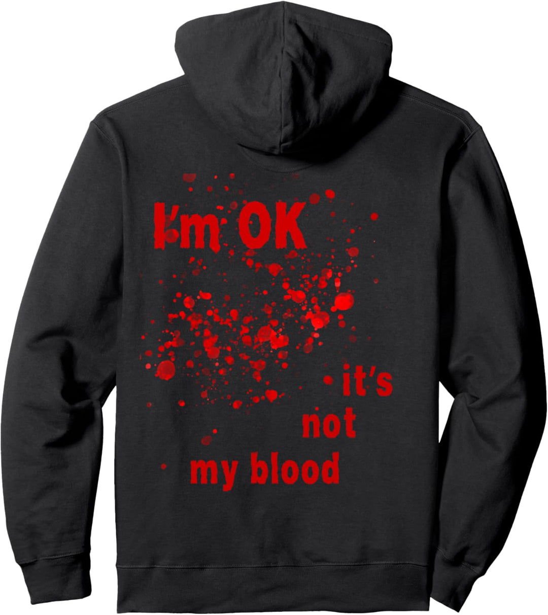 I'm ok it's not my blood Lustiges Sprichwort Pullover Hoodie
