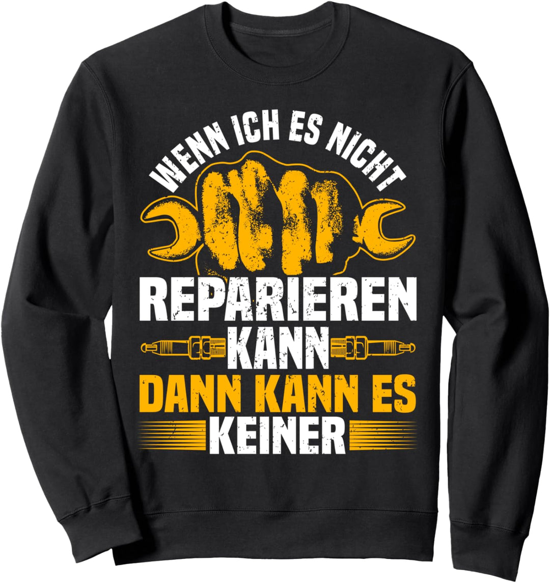 Wenn Ich Es Nicht Reparieren Kann, Schrauber, KFZ Mechaniker Sweatshirt