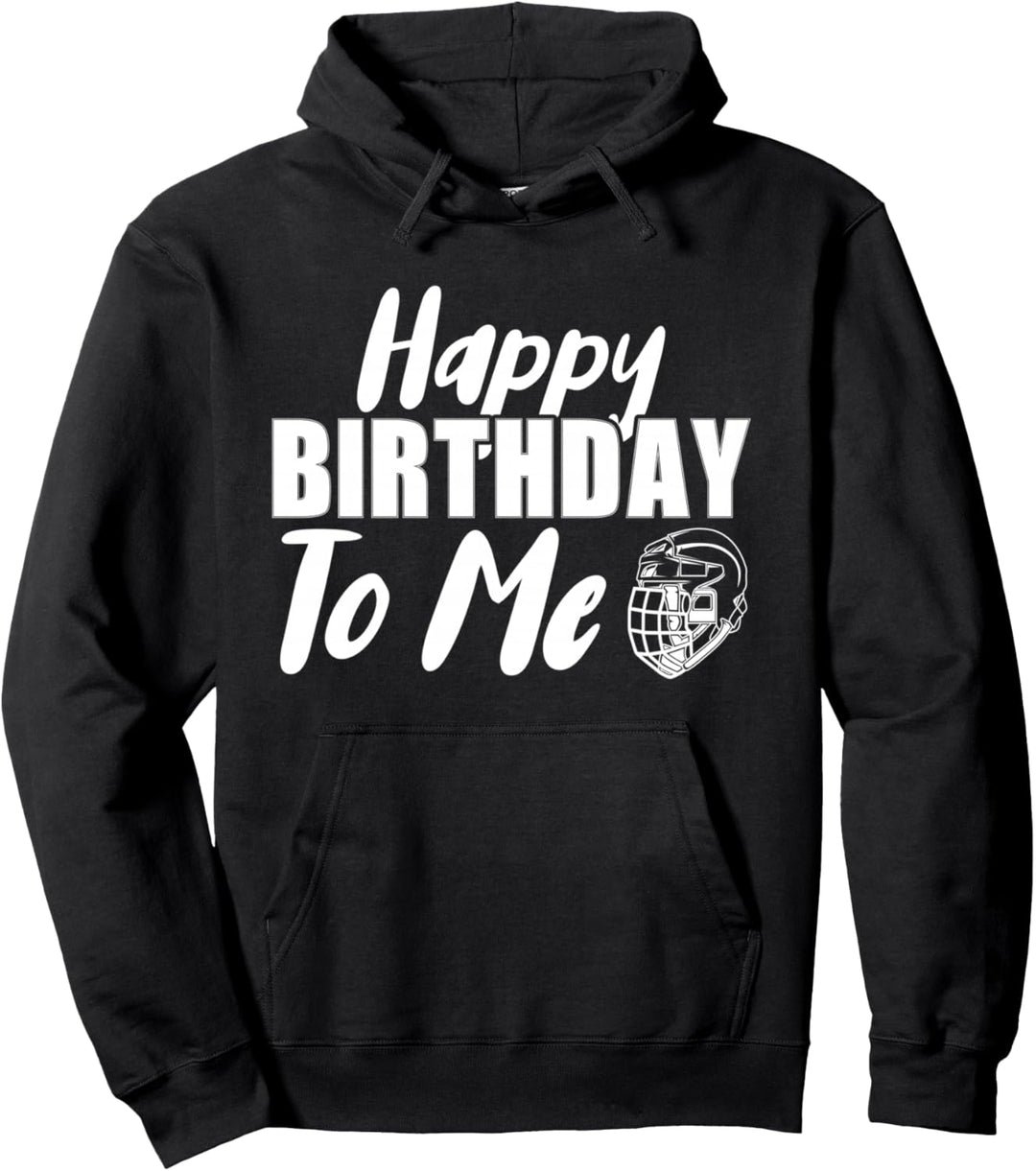 Happy Birthday To Me Hockeyspieler Pullover Hoodie