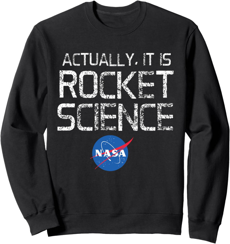 Actually It Is Rocket Science - NASA Sweatshirt