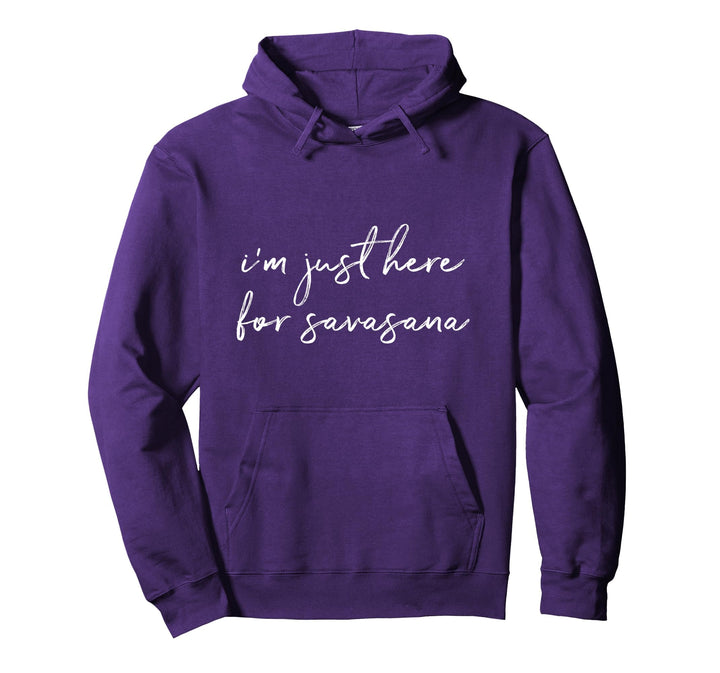 Ich bin nur wegen Savasana Yoga Achtsamkeit hier Pullover Hoodie