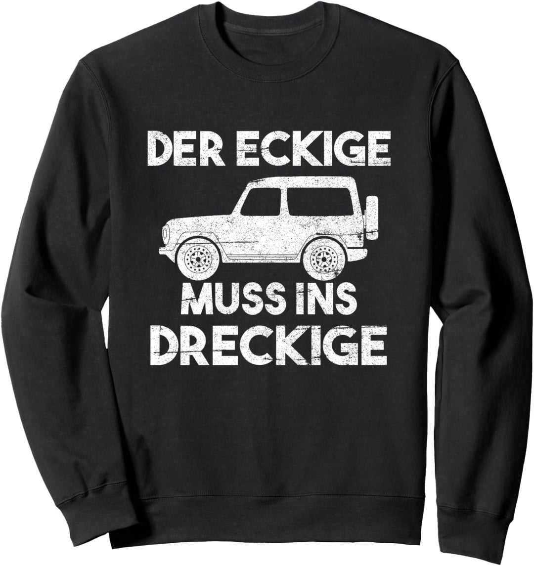 Der Eckige Muss Ins Dreckige Geländewagen Offroad Offroader Sweatshirt