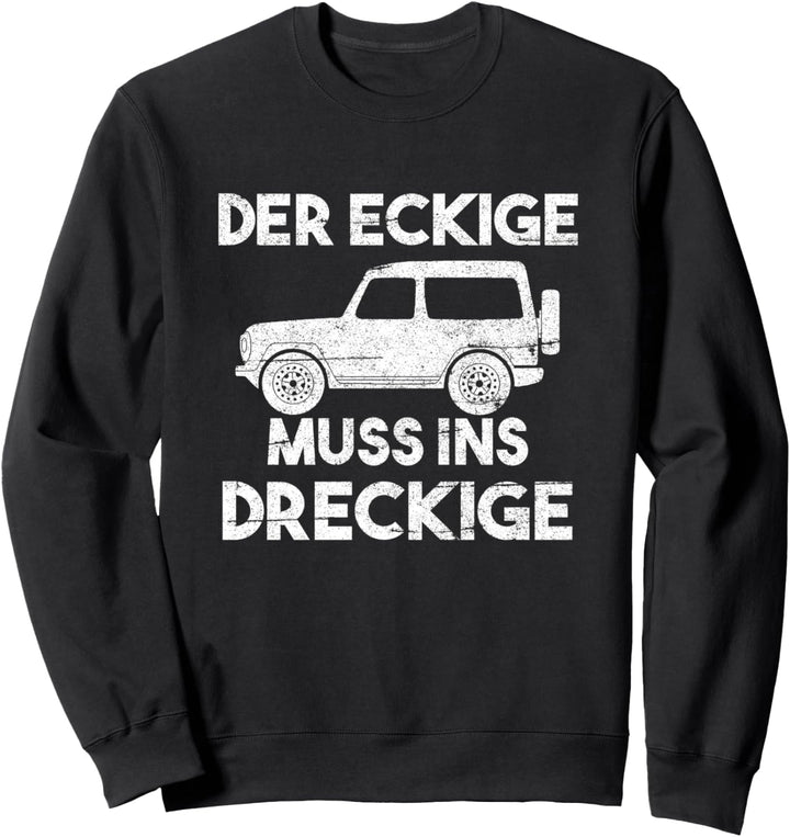 Der Eckige Muss Ins Dreckige Geländewagen Offroad Offroader Sweatshirt
