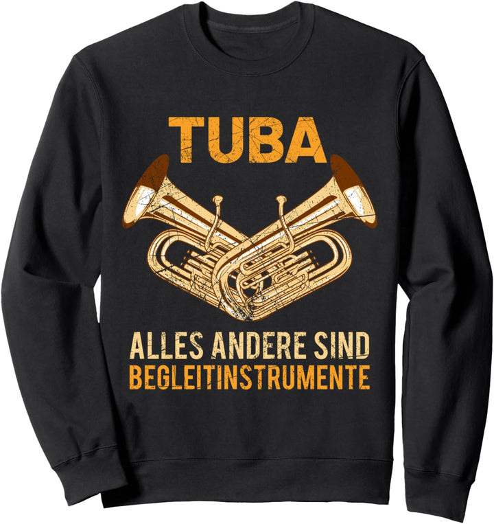 Herren Tuba Witz Spruch Begleitinstrumente Tubist Musiker Sweatshirt