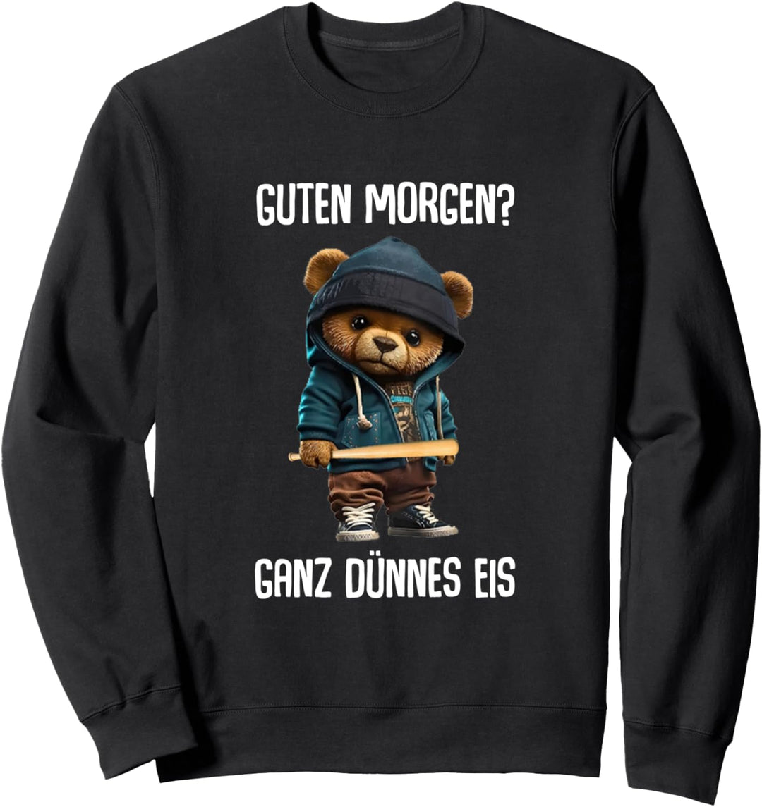 Teddy Bär Spruch Lustig Guten Morgen? Ganz Dünnes Eis! Huhn Sweatshirt