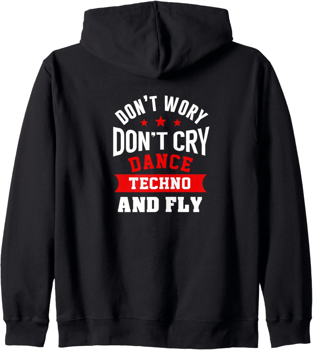 Don't Worry Don't Cry Dance Techno And Fly Rave Musik Techno Kapuzenjacke