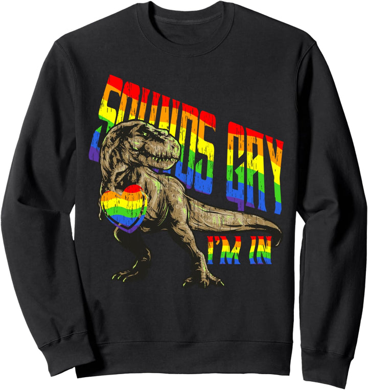 Klingt schwul, ich bin dabei - Lustiges lesbisches Sweatshirt