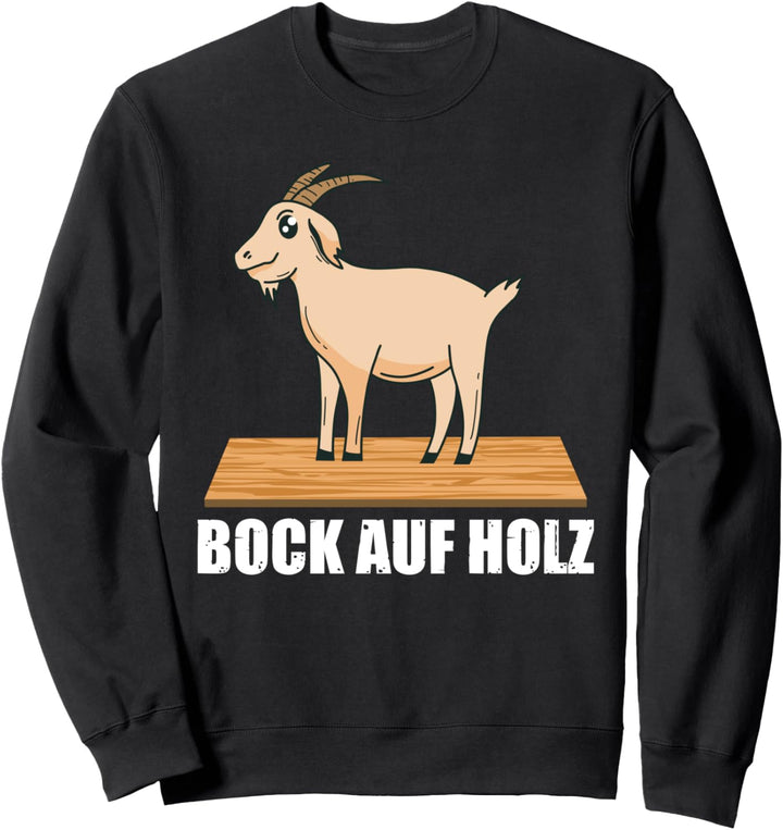 Bock auf Holz Tischler Spruch Handwerker Sweatshirt