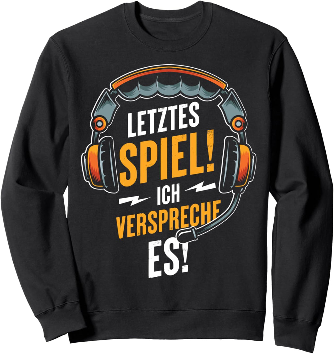 Letztes Spiel Ich verspreche es | lustiges Gamer Spruch Sweatshirt