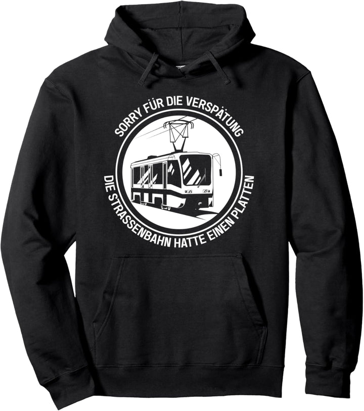 Sorry Für Die Verspätung Die Strassenbahn Hatte Einen Platten Pullover Hoodie