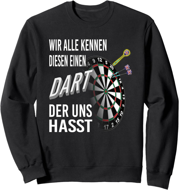 Der Darterpfeil der uns hasst Sweatshirt