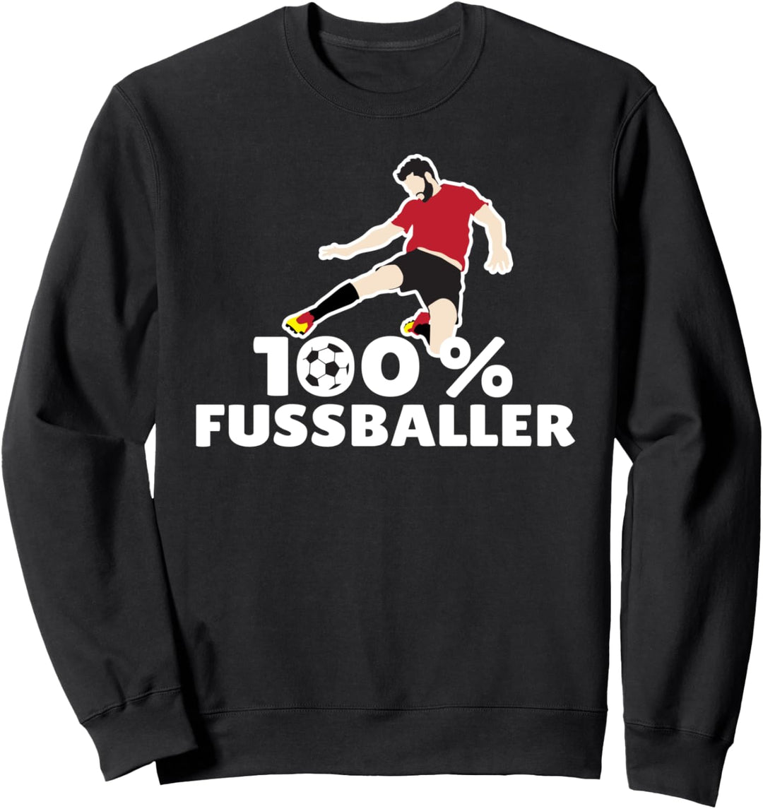 100% Fussballer Fussball Sport Geschenk Sweatshirt
