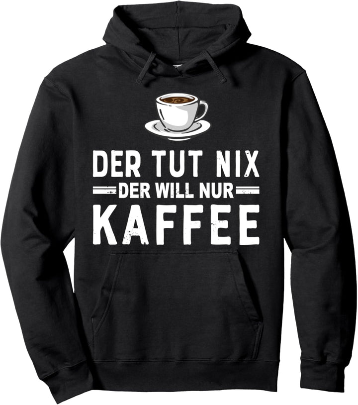 Der tut nix der will nur Kaffee - Morgenmuffel Pullover Hoodie