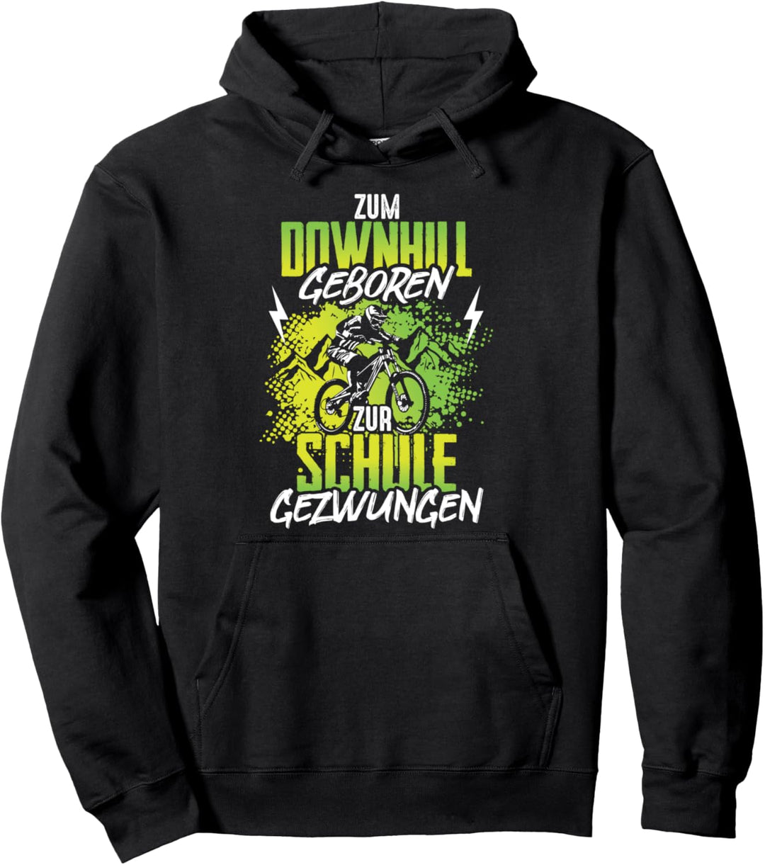 Zum Downhill geboren zur Schule gezwungen Mountainbike Biker Pullover Hoodie