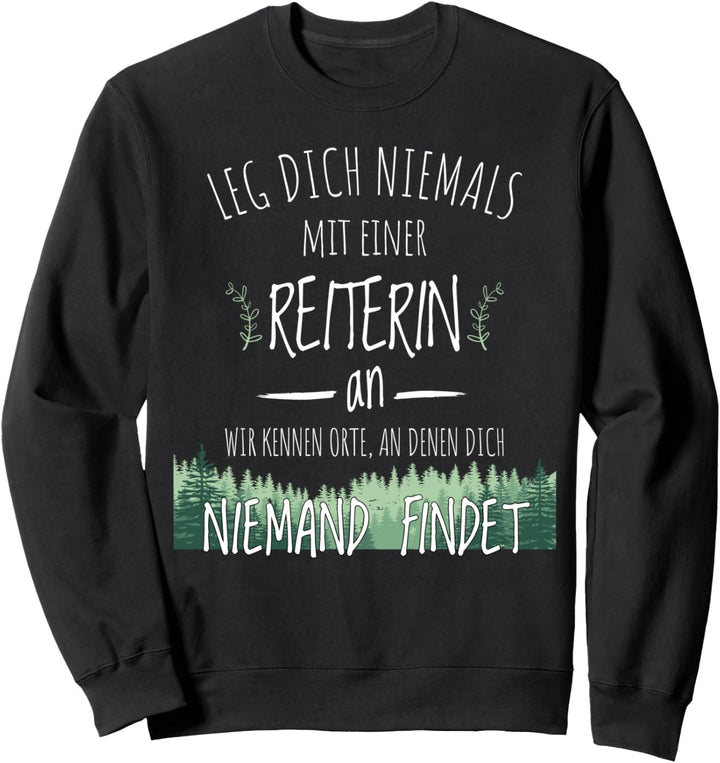 Leg Dich Niemals Mit einer Reiterin an Tshirt für Reiterin Sweatshirt