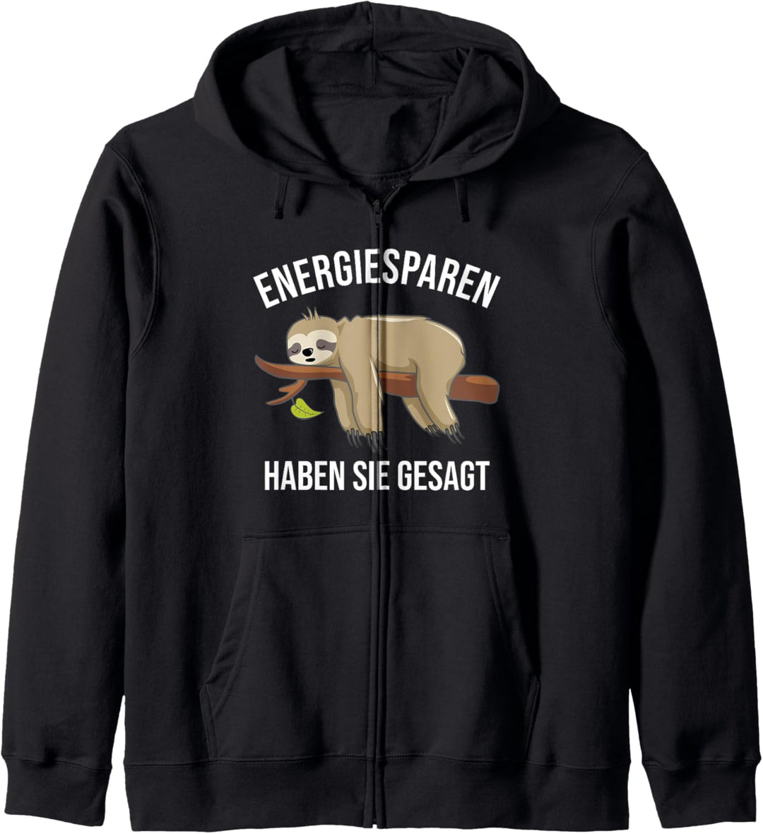 Energiesparen haben sie gesagt Faultier Kapuzenjacke
