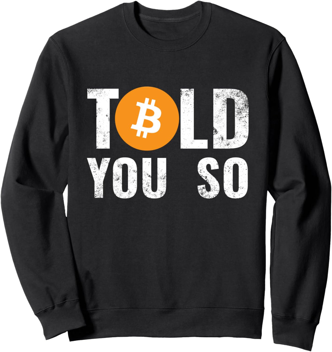 Bitcoin Ich sagte dir So Lustig BTC HODL Crypto Bitcoin Sweatshirt