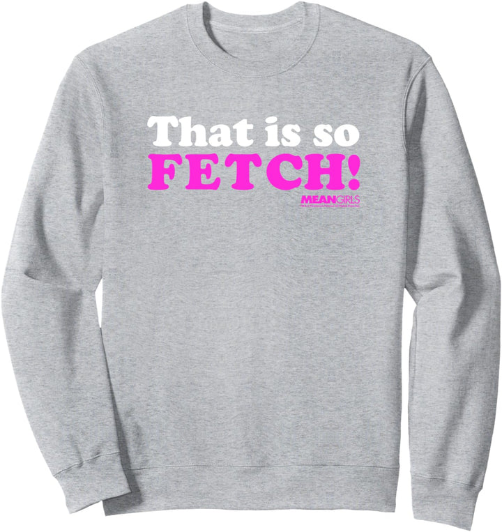 Mean Girls That Is So Fetch Sweatshirt