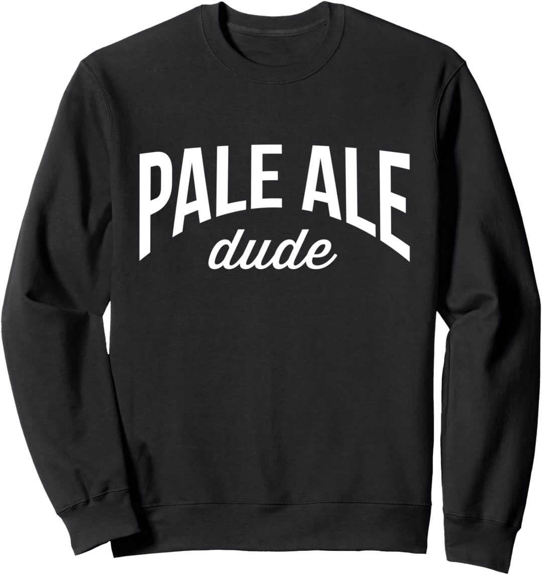 Beer Drinker Tee For Men Pale Ale Dude Sweatshirt