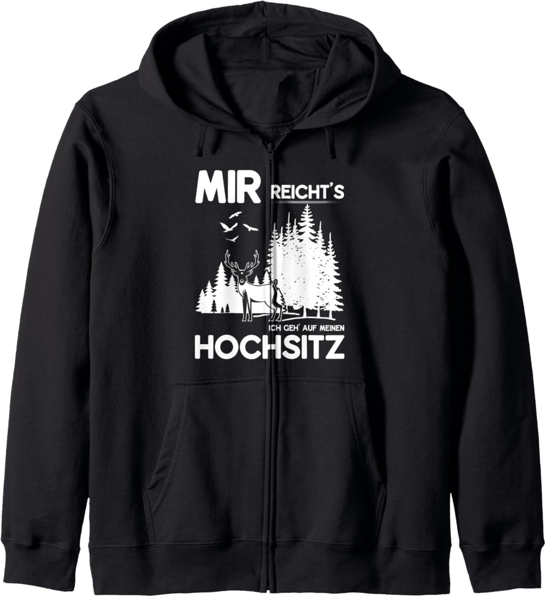 Mir reichts ich geh auf meinen Hochsitz Weidmannsheil Hunt Kapuzenjacke