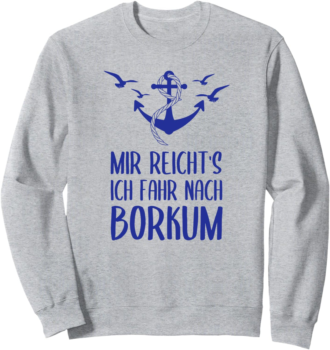 Nordsee Mir Reicht's Ich Fahr Nach Borkum Sweatshirt