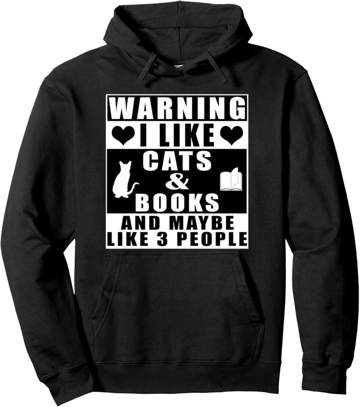 Warning I Like Cats And Books And Maybe Like 3 People Pullover Hoodie