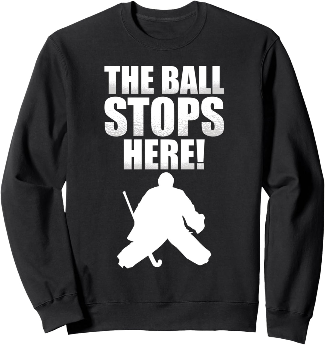 The Ball Stops Here - Feldhockey Torwart Sweatshirt
