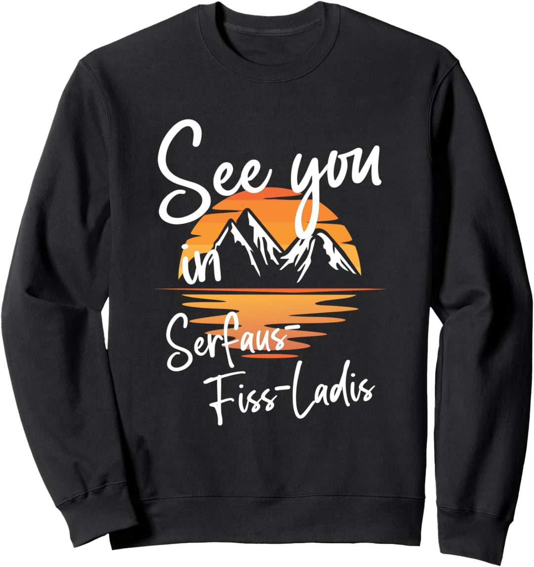 See You In Serfaus-Fiss-Ladis Tyrol Vacation Ski Wandern Sweatshirt