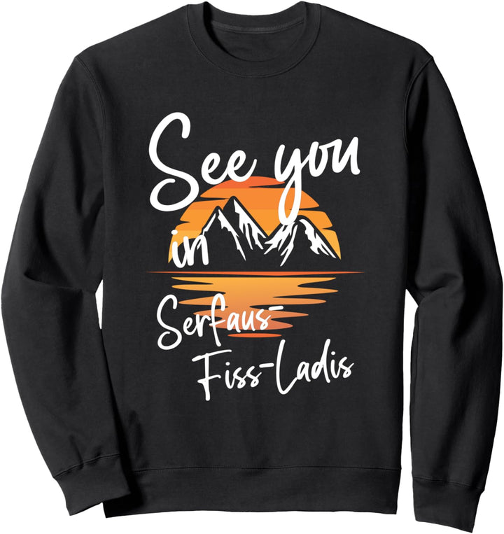 See You In Serfaus-Fiss-Ladis Tyrol Vacation Ski Wandern Sweatshirt