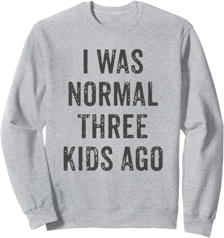 "I Was Normal Three Kids Ago", lustiges Design mit Aufschrift "Mom Dad" Sweatshirt
