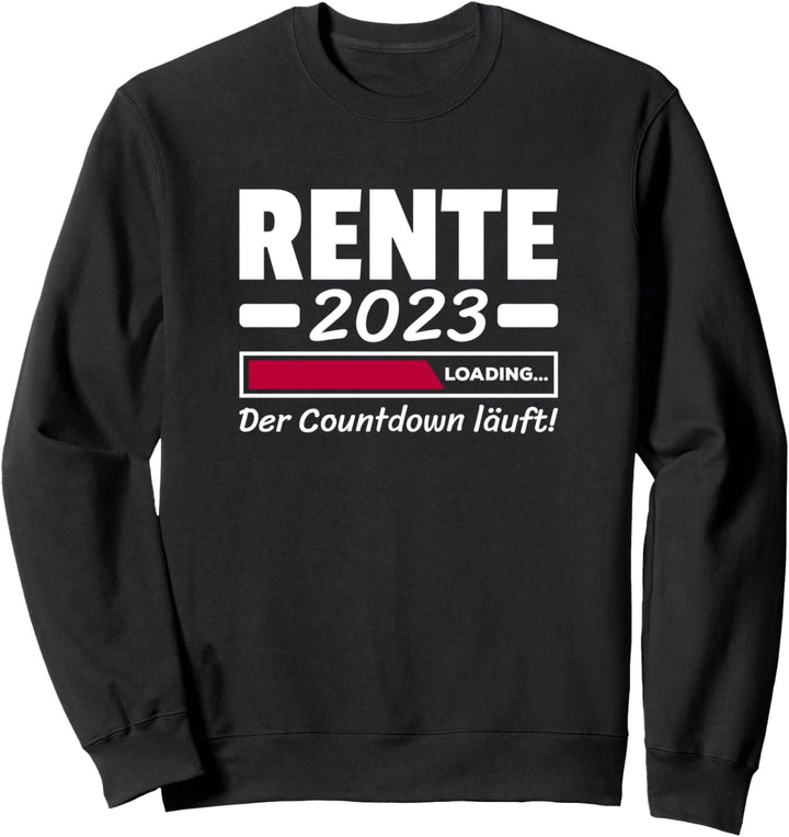 Rente 2023 Der Countdown Läuft Rentner Sprüche Sweatshirt